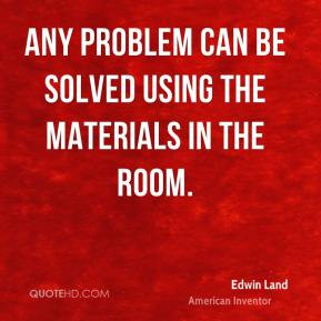 More Edwin Land Quotes