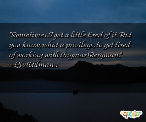 Sometimes I get a little tired of