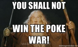 you shall not win the poke war gandalf meme generator