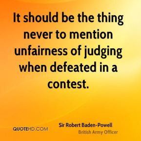 It should be the thing never to mention unfairness of judging when ...