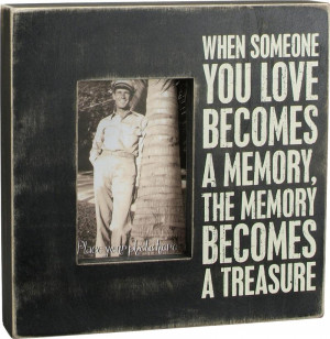 Memorial Photo Frame - When Someone You Love Becomes a Memory