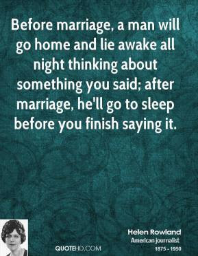... -rowland-quote-before-marriage-a-man-will-go-home-and-lie-awake.jpg