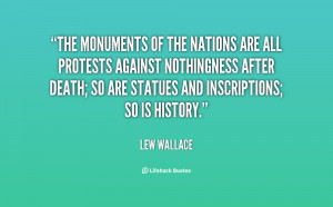 The monuments of the nations are all protests against nothingness ...
