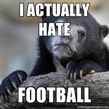 hate football quotes hate football - Google...