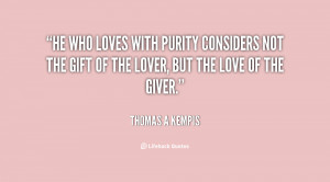 quote-Thomas-a-Kempis-he-who-loves-with-purity-considers-not-1-146870 ...