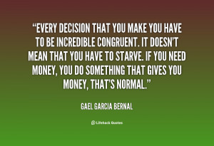 quote-Gael-Garcia-Bernal-every-decision-that-you-make-you-have-66170 ...