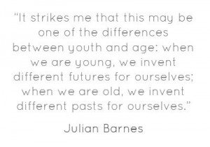 ... Youth And Age...* - The Sense of an Ending/Julian Barnes #Quote