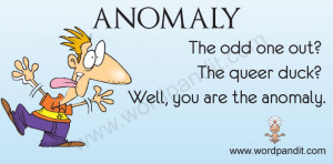 anomaly we have all read about the anomalies and exceptions in the ...