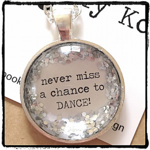 Never Miss A Chance To Dance quote silver glitter sparkle pendant ...