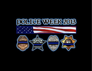 Police Week is May 12-18. 2013