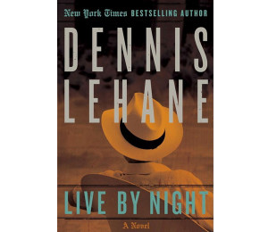 Dennis Lehane Live By Night Dennis lehane live by night