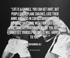 quote-Muhammad-Ali-life-is-a-gamble-you-can-get-89729.png