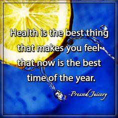 Health is the best thing that makes you feel that now is the best time ...