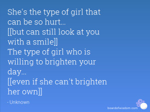 She's the type of girl that can be so hurt... [[but can still look at ...