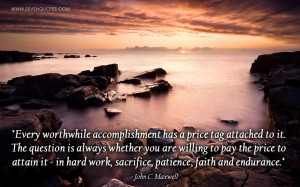 Every worthwhile accomplishment has a price tag attached to it. The ...