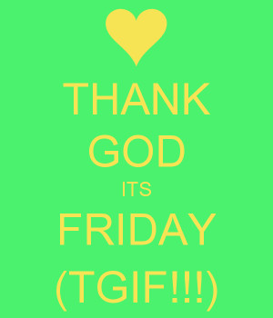 quotepaty.comimages of thank god its friday wallpaper