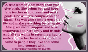 true woman does more than just give birth. She brings joy and hope ...