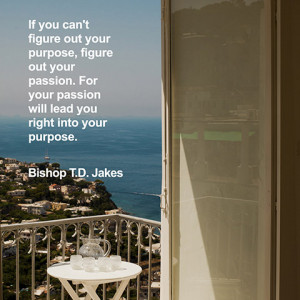 quotes-passion-purpose-bishop-jakes-480x480.jpg