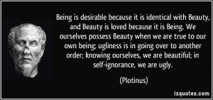 Being is desirable because it is identical with Beauty, and Beauty is ...