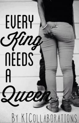 Every King Needs a Queen http://www.wattpad.com/15459235-every-king ...