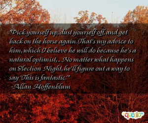 Pick yourself up, dust yourself off, and get back on the horse again ...