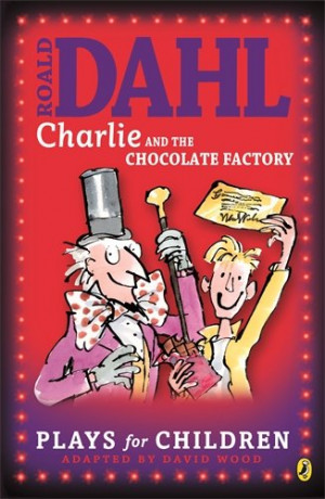 roald dahl s charlie and the chocolate factory play by roald dahl ...