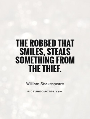 Smile Quotes William Shakespeare Quotes Thief Quotes