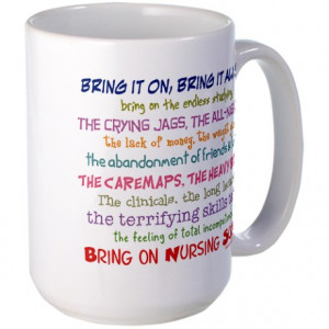 ... Sayings Gifts > Funny Nurse Sayings Mugs > Bring on Nursing School
