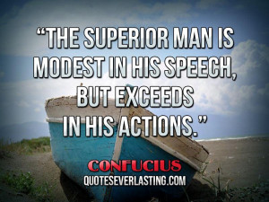 The-superior-man-is-modest-in-his-speech-but-exceeds-in-his-actions ...