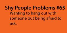 Shy People Problem Wanting To Hang Out With Someone But Being Afraid ...