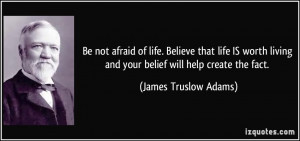 ... and your belief will help create the fact. - James Truslow Adams
