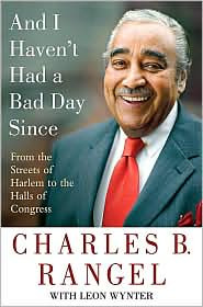 And I Haven't Had a Bad Day Since, by Charles Rangel