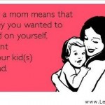 Bad Mom Quotes Funny Being a Mom Quotes