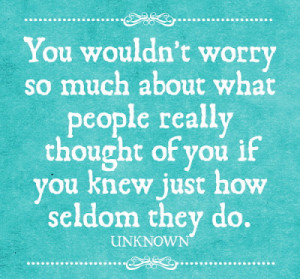 Sunday's Inspiration 09/01/13~ Worry less about others!