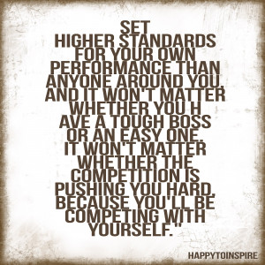 Set Higher Standards For your Own Performance
