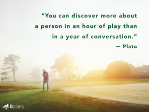 You can discover more about a person in an hour of play than in a year ...