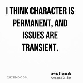 James Stockdale - I think character is permanent, and issues are ...
