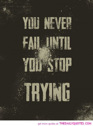 never-fail-until-you-stop-trying-life-quotes-sayings-pictures.jpg