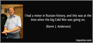 At The Time When Big Cold War Was Going On Kevin J Anderson