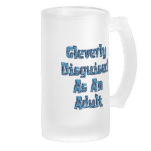 Cleverly Disguised As An Adult Beer Mug