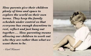 Slow Parents Give Their Children Plenty Of Time And Space To Explore ...