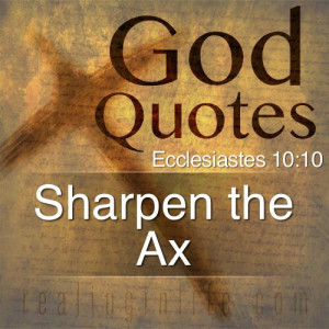sharpen the ax using a dull ax requires great strength so sharpen the ...