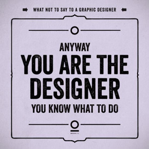 What Graphic Designers Hate to Hear?