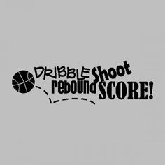 Dribble Shoot Rebound Score Basketball Vinyl Quote