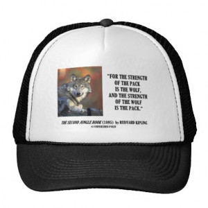 Rudyard Kipling Strength Of the Pack Wolf Quote Hat
