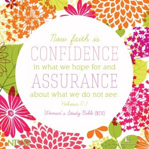 Faith is the confidence in what we hope for and assurance about what ...
