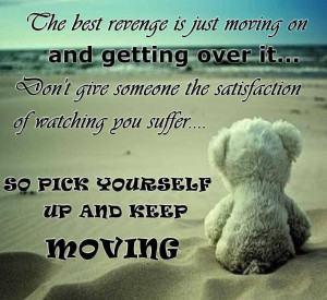 THe Best Revenge Is Just Moving On And Getting Over It - Revenge Quote