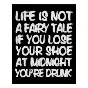 Life Is Not a Fairy Tale Funny Quote Posters