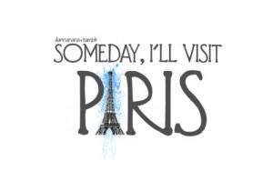 Someday, i'll visit paris