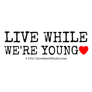 Title Live While Young Love...